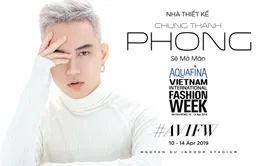 NTK Chung Thanh Phong mở màn Tuần lễ thời trang quốc tế Việt Nam Xuân - Hè 2019