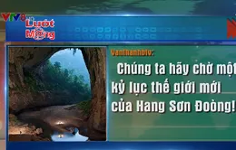 Dân mạng thích thú trước những phát hiện mới về hang Sơn Đoòng