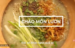 Cháo môn lươn - Món ngon không thể chối từ