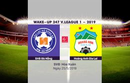 VIDEO Highlights: SHB Đà Nẵng 2-1 Hoàng Anh Gia Lai (Vòng 11 Wake-up 247 V.League 1-2019)