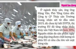 Thông qua EVFTA: Mở cánh cửa lớn sang châu Âu