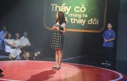 Gala Thầy cô chúng ta đã thay đổi: Nỗi niềm nữ học sinh từng bị bạn bè, thầy cô xa lánh vì học dốt