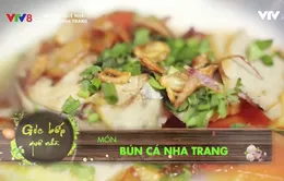Đến Nha Trang, đừng bỏ qua hương vị bún cá