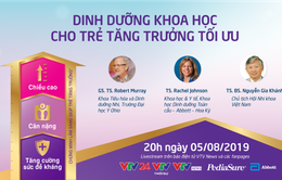 Tư vấn trực tuyến: Dinh dưỡng khoa học cho trẻ tăng trưởng tối ưu (20h, 5/8)