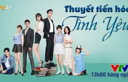 Phim truyện Trung Quốc mới trên VTV1: Thuyết tiến hóa tình yêu