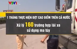 Phát hiện 160 lái xe sử dụng ma túy trong tháng ra quân tổng kiểm soát