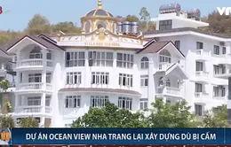 Khu biệt thự cao cấp Ocean View Nha Trang tiếp tục xây cao tầng dù bị cấm