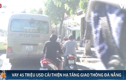 Đà Nẵng: Vay 45 triệu USD cải thiện hạ tầng giao thông