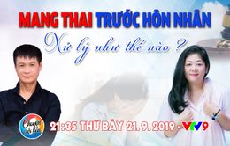 Chuyện cuối tuần: Có thai trước hôn nhân, xử lý thế nào?