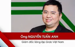 CEO Grab: "Cơ chế liên tục thử nghiệm sẽ đẩy thị trường đi lên rất nhanh"