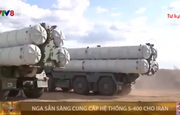 Nga sẵn sàng cung cấp hệ thống S-400 cho Iran