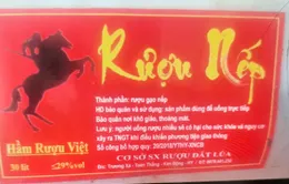 Cảnh báo sản phẩm rượu khiến 1 người tử vong, 6 người ngộ độc nặng