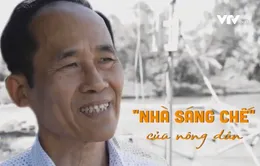 "Nhà sáng chế" của nông dân Bắc Ninh