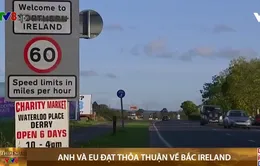 Anh và EU đạt thỏa thuận về bắc Ireland