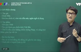 Chinh phục kỳ thi vào lớp 10 năm 2020 - Môn Ngữ Văn: Ôn tập phần thơ "Đồng chí", "Bài thơ về Tiểu đội xe không kính" và "Bếp lửa"