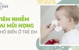 Viêm nhiễm tai mũi họng ở trẻ nhỏ do nguyên nhân nào?