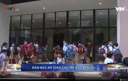 Đảm bảo an toàn cho trẻ học bán trú