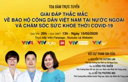 Tọa đàm trực tuyến: Giải đáp thắc mắc về Bảo hộ công dân Việt Nam tại nước ngoài thời COVID-19