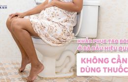 Khắc phục táo bón ở bà bầu hiệu quả không cần dùng thuốc