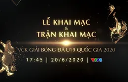 VTV tường thuật trực tiếp lễ khai mạc và trận khai mạc VCK U19 Quốc gia 2020