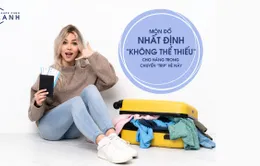 Món đồ bỏ túi “không thể thiếu" cho nàng trong chuyến du lịch hè này