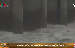 Trung Quốc nâng cấp độ ứng phó với lũ lụt