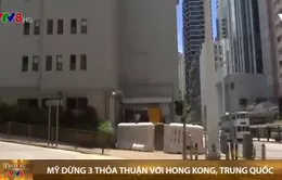 Mỹ tuyên bố đình chỉ hoặc chấm dứt 3 thỏa thuận song phương với Hong Kong (Trung Quốc)