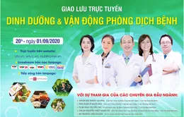 Tư vấn trực tuyến: Dinh dưỡng và vận động phòng dịch bệnh