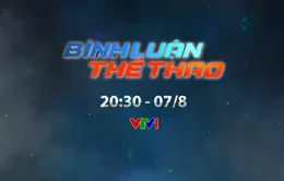 Bình luận thể thao ngày 7/8/2020: V.League 2020 tạm dừng và chuyện những đội bóng xin bỏ giải! (20h30 trên VTV1)