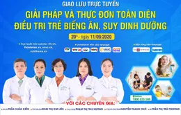 Tư vấn trực tuyến: Giải pháp và thực đơn toàn diện điều trị trẻ biếng ăn, suy dinh dưỡng