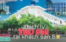 Toàn cảnh phòng chống COVID-19 ngày 15/9: Cách ly thu phí ở khách sạn 5 sao