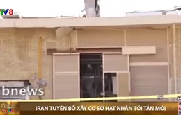 Iran tuyên bố xây cơ sở hạt nhân tối tân mới