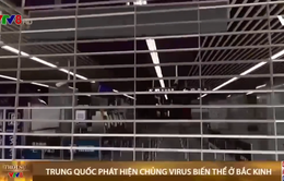Trung Quốc phát hiện chủng virus biến thể ở Bắc Kinh và phong tỏa gần 2 triệu dân