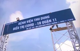 TP Hồ Chí Minh: Vận hành bệnh viện thu dung, điều trị COVID-19 cấp quận, huyện