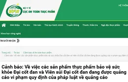 Cảnh báo thông tin quảng cáo sản phẩm thực phẩm bảo vệ sức khỏe Đại cốt đan và Viên sủi Đại cốt đan