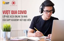 Vượt qua thách thức COVID, lớp học ACCA Online tại nhà của SAPP Academy hút học viên