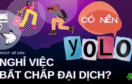 Số 10 Podcast "Ơi nghe nè": Người trẻ và xu hướng nghỉ việc bất chấp đại dịch