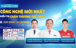 Tư vấn trực tuyến: Công nghệ mới nhất điều trị chấn thương thể thao