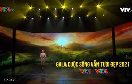 Gala Cuộc sống vẫn tươi đẹp 2021: Vượt thử thách để lan tỏa những giá trị nhân văn