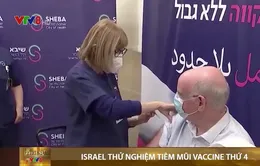 Israel thử nghiệm tiêm mũi 4 vaccine ngừa COVID-19