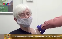 Châu Âu khẳng định, tiêm kết hợp vaccine tạo ra lượng kháng thể tốt chống lại COVID-19