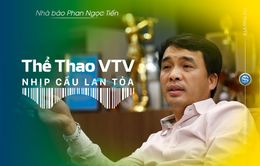 Thể Thao VTV - Nhịp cầu lan tỏa