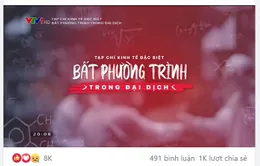 "Tạp chí Kinh tế đặc biệt: Bất phương trình trong đại dịch" nhận "bão" phản hồi từ khán giả