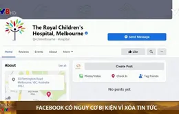 Facebook có thể bị kiện tập thể tại Australia vì hành vi xóa tin tức