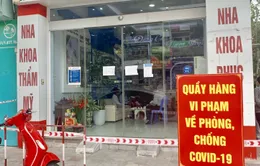 Hạ Long (Quảng Ninh): Phong tỏa 1 phòng khám nha khoa, 1 nhà nghỉ do vi phạm quy định phòng dịch