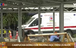 Campuchia đóng cửa trường học trên cả nước