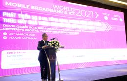 World Mobile Broadband & ICT 2021: Việt Nam sẽ đi cùng nhịp với thế giới trong triển khai thương mại hóa 5G