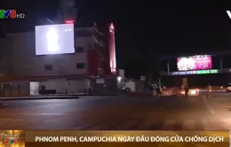 Campuchia: Thủ đô Phnom Penh ngày đầu tiên đóng cửa chống dịch COVID-19