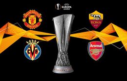 Lịch thi đấu bán kết Europa League 2020: Villarreal – Arsenal, Man Utd – AS Roma