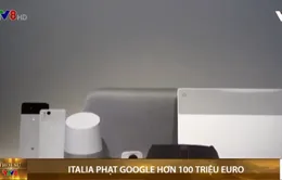 Italia phạt Google hơn 100 triệu euro